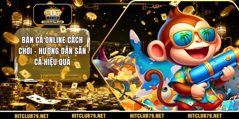Bắn cá online cách chơi
