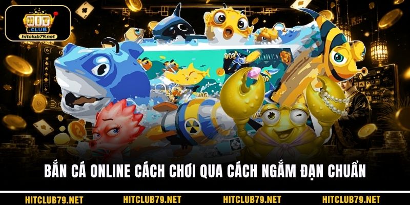 Bắn cá online cách chơi qua cách ngắm đạn chuẩn