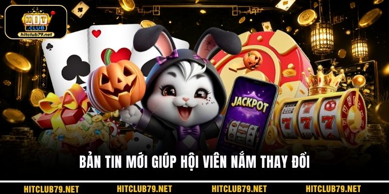 Bản tin mới giúp hội viên nắm thay đổi