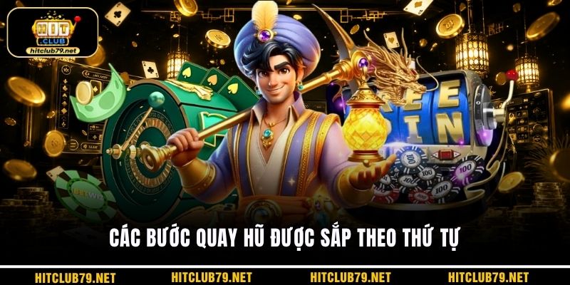 Các bước quay hũ được sắp theo thứ tự