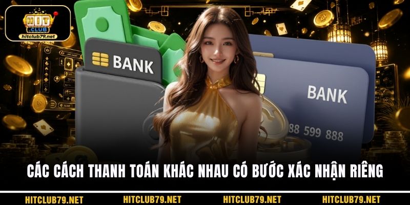 Các cách thanh toán khác nhau có bước xác nhận riêng