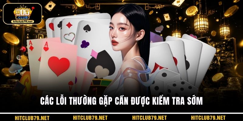 Các lỗi thường gặp cần được kiểm tra sớm