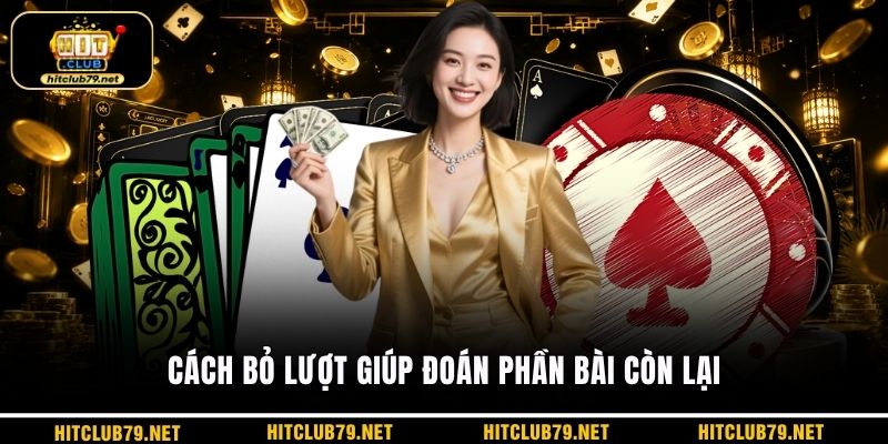 Cách bỏ lượt giúp đoán phần bài còn lại