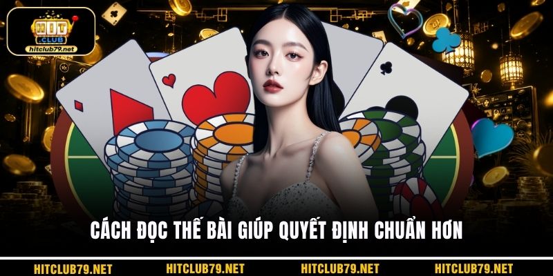 Cách đọc thế bài giúp quyết định chuẩn hơn