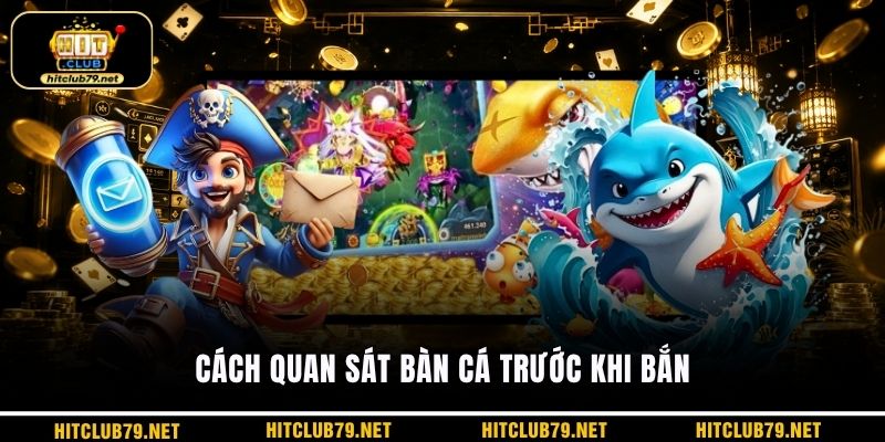 Cách quan sát bàn cá trước khi bắn