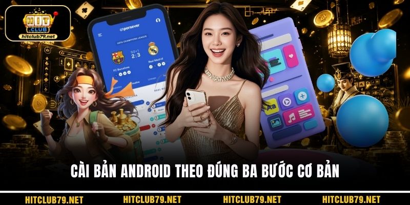 Cài bản Android theo đúng ba bước cơ bản