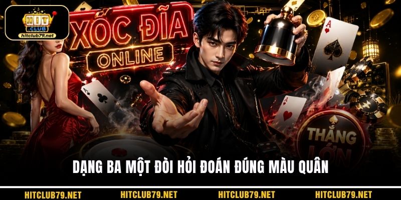 Dạng ba một đòi hỏi đoán đúng màu quân