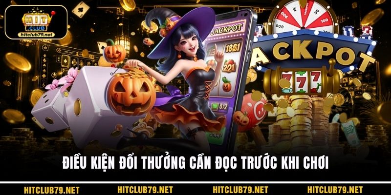 Điều kiện đổi thưởng cần đọc trước khi chơi
