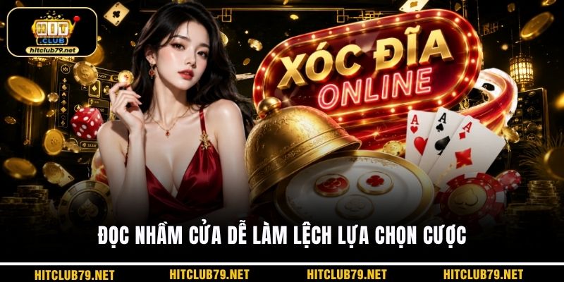 Đọc nhầm cửa dễ làm lệch lựa chọn cược