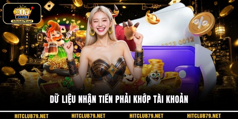 Dữ liệu nhận tiền phải khớp tài khoản