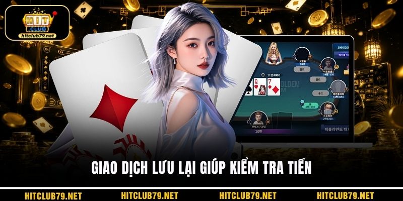 Giao dịch lưu lại giúp kiểm tra tiền