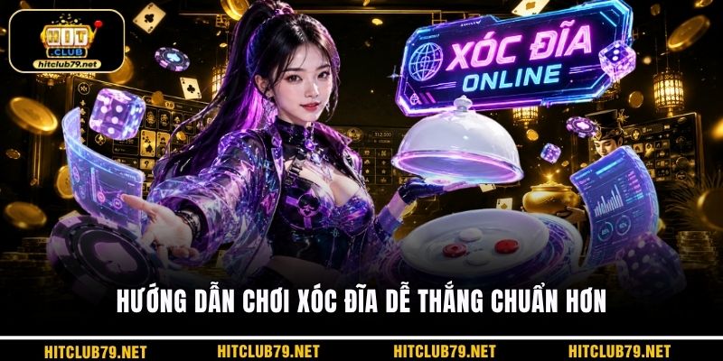Hướng dẫn chơi xóc đĩa dễ thắng chuẩn hơn