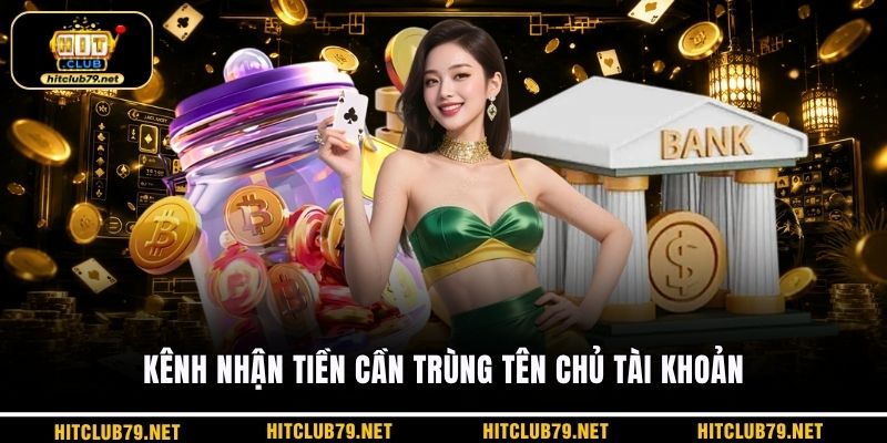Kênh nhận tiền cần trùng tên chủ tài khoản