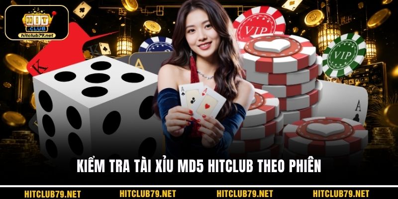 Kiểm tra tài xỉu md5 HITCLUB theo phiên