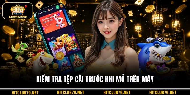 Kiểm tra tệp cài trước khi mở trên máy