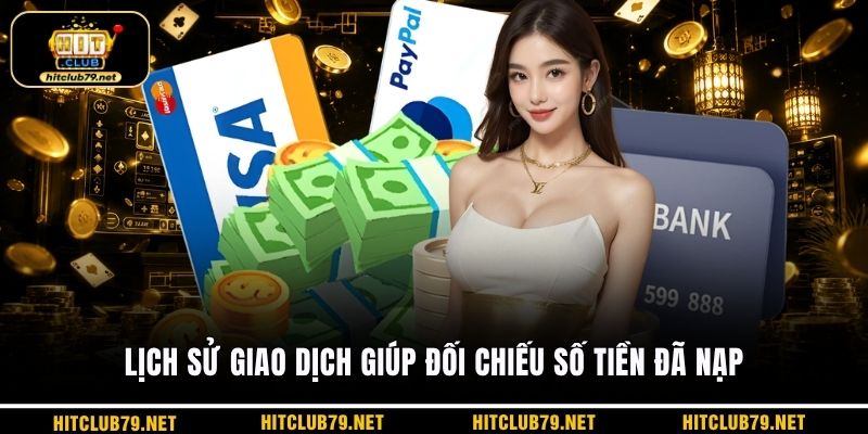 Lịch sử giao dịch giúp đối chiếu số tiền đã nạp