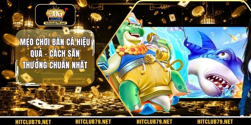 Mẹo chơi bắn cá hiệu quả