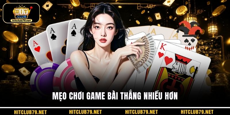 Mẹo chơi game bài thắng nhiều hơn