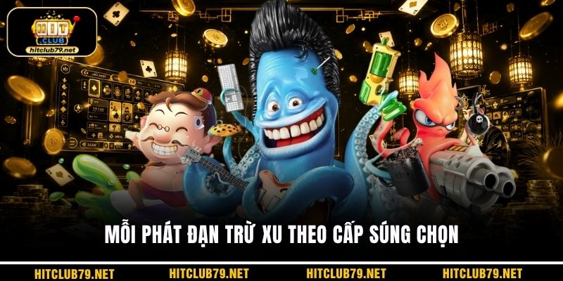 Mỗi phát đạn trừ xu theo cấp súng chọn