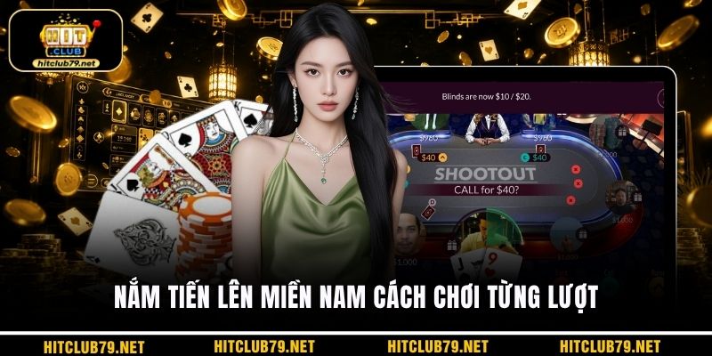 Nắm tiến lên miền nam cách chơi từng lượt