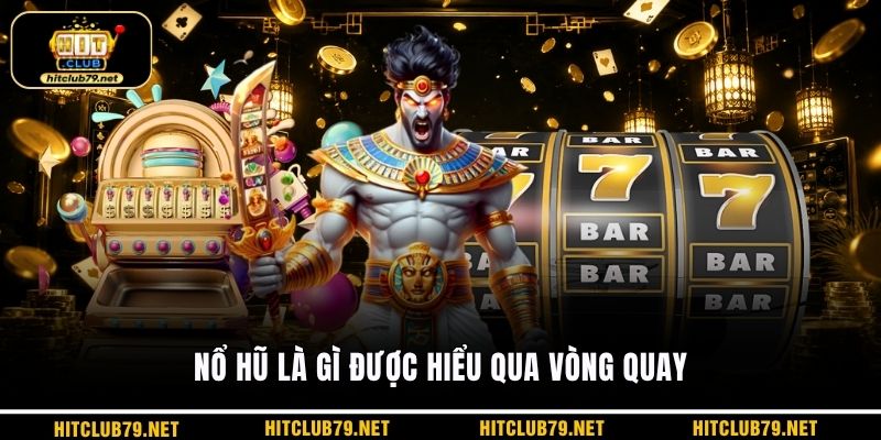 Nổ hũ là gì được hiểu qua vòng quay