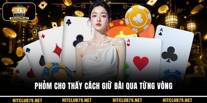 Phỏm cho thấy cách giữ bài qua từng vòng