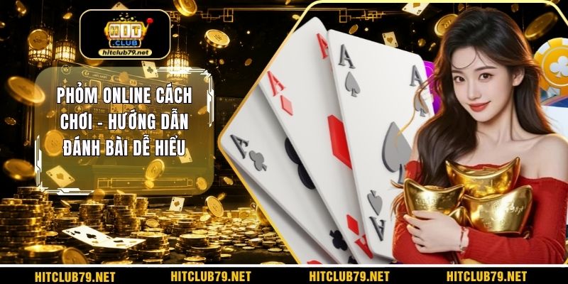 Phỏm online cách chơi