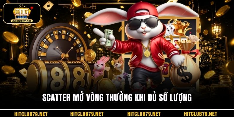Scatter mở vòng thưởng khi đủ số lượng