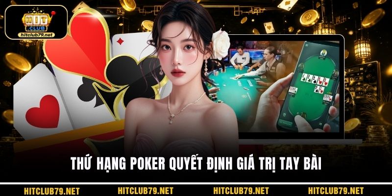 Thứ hạng poker quyết định giá trị tay bài